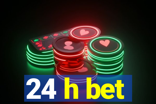 24 h bet